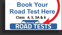 Book Your Road Test Here ROAD TESTS Class   4, 5, 5A & 6
